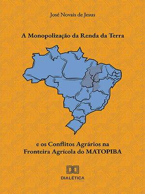 cover image of A Monopolização da Renda da Terra e os Conflitos Agrários na Fronteira Agrícola do MATOPIBA